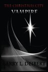 The Christmas City Vampire - Larry L. Deibert - 9781482343250