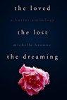 The Loved, The Lost, The Dreaming - Michelle Browne - 9781482361506