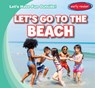 Let's Go to the Beach - Kristen Rajczak Nelson - 9781482465822