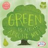Green Is All Around Me! - Kathleen Connors - 9781482469578