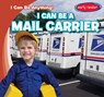 I Can Be a Mail Carrier - Luke Martin - 9781482471625