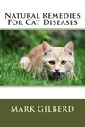 Natural Remedies For Cat Diseases - Mark Gilberd - 9781482513066