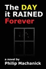 The Day it Rained Forever - Philip Machanick - 9781482560992