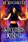 Succubus Rising - Br Kingsolver - 9781482567687