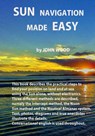 Sun Navigation Made Easy: Describes the practical steps to find position on land and at sea using the sun alone, without electronics. Three diff - John Ross Wood - 9781482670448