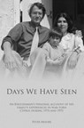Days We Have Seen: A personal account of an Englishman and his family's experiences in war-torn Cyprus during 1974 and 1975 - Peter Moore - 9781482687651