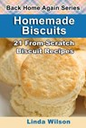 Homemade Biscuits: 21 From-Scratch Biscuit Recipes - Linda Wilson - 9781482691061