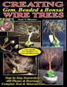 Creating Gem, Beaded & Bonsai Wire Trees: Step by Step Instructions, 400 Photos & Drawings - Sal Villano - 9781482742923