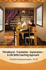 Thirukkural - Translation -Explanation - Prof R Venkatachalam - 9781482842906