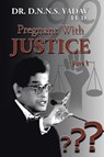 Pregnant With Justice - Dr D N N S Yadav LL D - 9781482849455