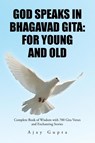 God Speaks in Bhagavad Gita - Ajay Gupta - 9781482888324
