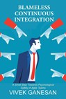 Blameless Continuous Integration - Vivek Ganesan - 9781482889635