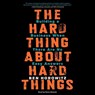 The Hard Thing about Hard Things: Building a Business When There Are No Easy Answers -  - 9781483002897