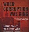 When Corruption Was King -  - 9781483047454