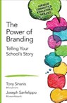 The Power of Branding: Telling Your School's Story - Sinanis - 9781483371917