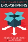 The Ultimate Guide to Dropshipping - Mark (University of Queensland) Hayes ; Andrew Youderian - 9781483401829
