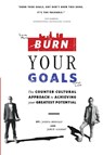 Burn Your Goals - Joshua Medcalf ; Jamie Gilbert - 9781483412443
