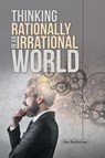 Thinking Rationally in an Irrational World - Alex Burdeshaw - 9781483465548