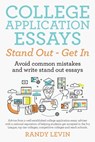 College Application Essays Stand Out - Get In - Randy Levin - 9781483488851