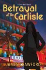 Betrayal at the Carlisle - CRAWFORD,  James - 9781483574233