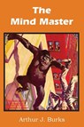 The Mind Master - Arthur J Burks - 9781483701714