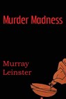 Murder Madness - Murray Leinster - 9781483702377