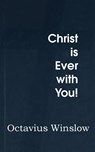 Christ Is Ever with You! - Octavius Winslow - 9781483704296