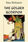 The Golden Scorpion - Professor Sax Rohmer - 9781483706627