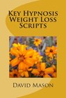 Key Hypnosis Weight Loss Scripts - David Mason - 9781483919119
