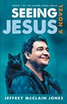 Seeing Jesus - Jeffrey McClain Jones - 9781483982878