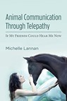 ANIMAL COMMUNICATION THROUGH TELEPATHY - Michelle Lannan - 9781484163535