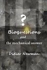 Bioquestions and the Mechanical Answer - NEWMAN,  Didier - 9781484164259