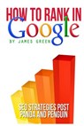 How to Rank in Google: SEO Strategies post Panda and Penguin - James Green - 9781484171400