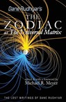 The Zodiac as The Universal Matrix: A Study of the Zodiac and of Planetary Activity - Michael R. Meyer - 9781484190524