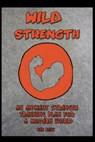 Wild Strength: An Ancient Strength Training Plan for a Modern World - Ken Best - 9781484191446