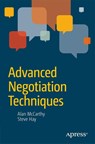 Advanced Negotiation Techniques - Steve Hay ; Alan McCarthy ; John Hay Agent for RDC - 9781484208519