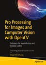 Pro Processing for Images and Computer Vision with OpenCV - Bryan WC Chung - 9781484227749