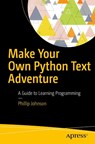 Make Your Own Python Text Adventure - Phillip Johnson - 9781484232309