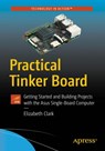 Practical Tinker Board - Liz Clark - 9781484238257