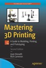 Mastering 3D Printing - Joan Horvath ; Rich Cameron - 9781484258415