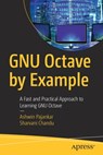 GNU Octave by Example - Ashwin Pajankar ; Sharvani Chandu - 9781484260852