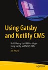 Using Gatsby and Netlify CMS - Joe Attardi - 9781484262962