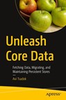 Unleash Core Data - Avi Tsadok - 9781484282106