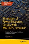 Simulation of Power Electronics Circuits with MATLAB®/Simulink® - Farzin Asadi - 9781484282199