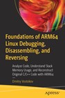 Foundations of ARM64 Linux Debugging, Disassembling, and Reversing - Dmitry Vostokov - 9781484290811