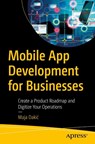Mobile App Development for Businesses - Maja Dakic - 9781484294758