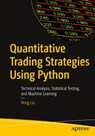 Quantitative Trading Strategies Using Python - Peng Liu - 9781484296745