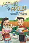 Astrid and Apollo and the Sticky Noodle Situation - V. T. Bidania - 9781484692363