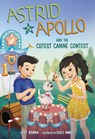 Astrid and Apollo and the Cutest Canine Contest - V. T. Bidania - 9781484692417