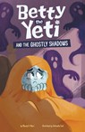 Betty the Yeti and the Ghostly Shadows - Mandy R. Marx - 9781484692660